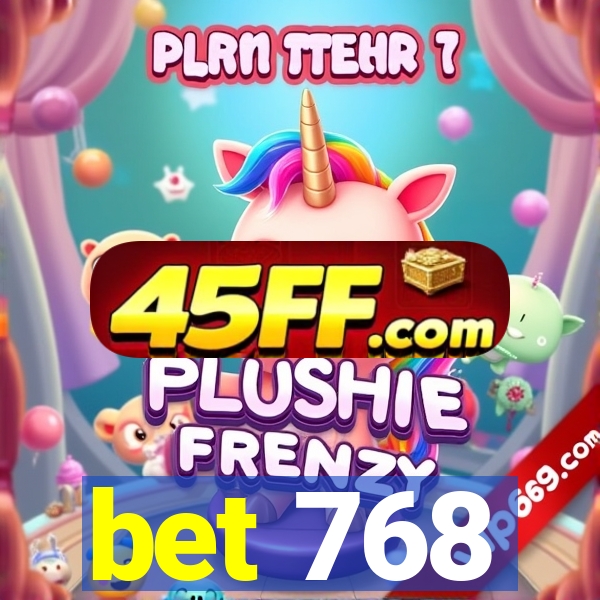 bet 768